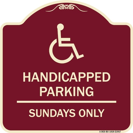 Signmission Handicapped Parking Sundays W/ Graphic Heavy-Gauge Aluminum Sign, 18" x 18", BU-1818-23917 A-DES-BU-1818-23917
